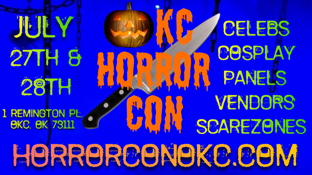 Oklahoma City's Horror Con July 27th & 28th, 2024