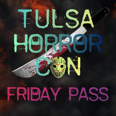 Tulsa Horror Con (Friday Pass) December, 13th
