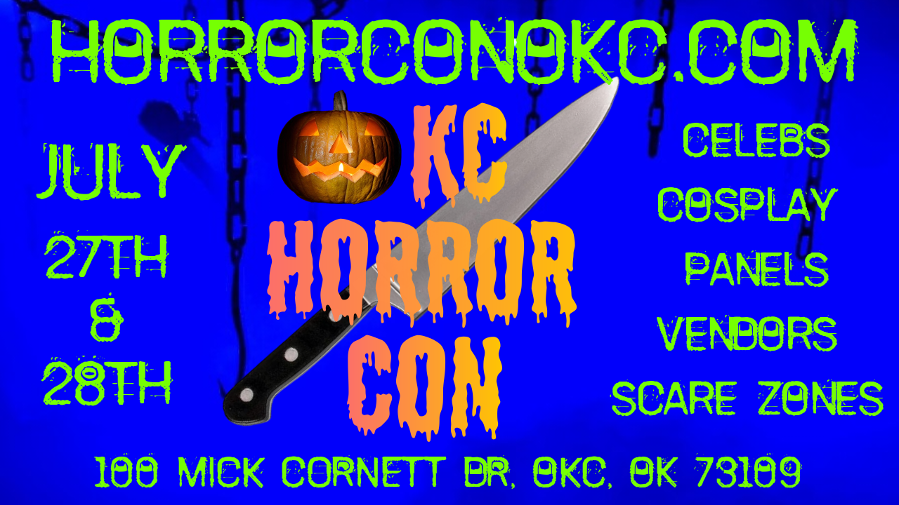 Oklahoma City's Horror Con July 27th & 28th, 2024