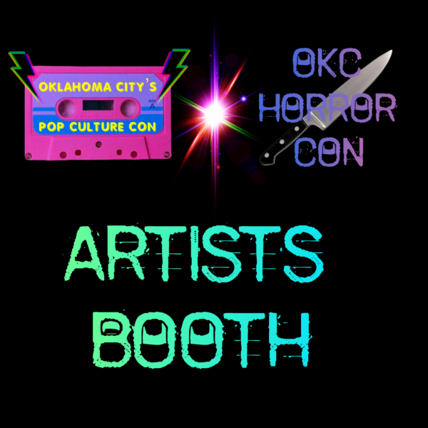 Artist Booth Oklahoma City Horror Con (July 18th-20th,2025)