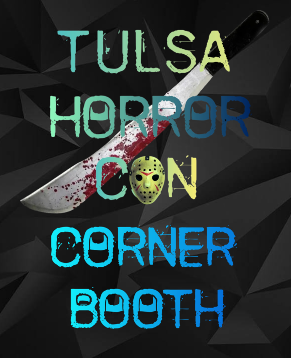 TULSA Horror Con Corner booth (Nov. 22nd-23rd, 2025)