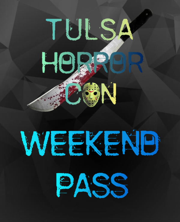 WEEKEND PASS (Tulsa Horror Con Nov 22nd-23rd, 2025)