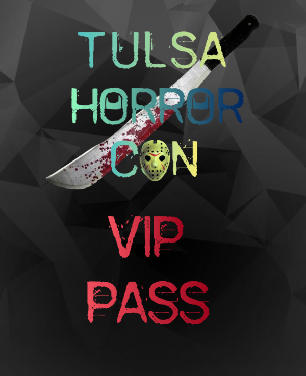 VIP PASS ( Tulsa Horror Con Nov 22nd-23rd, 2025)