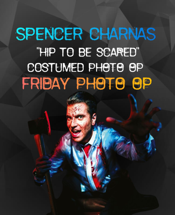 Spencer Charnas "Hip to be scared" Costumed PHOTO OP  - (FRIDAY)